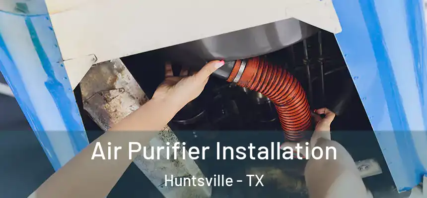 Air Purifier Installation Huntsville - TX