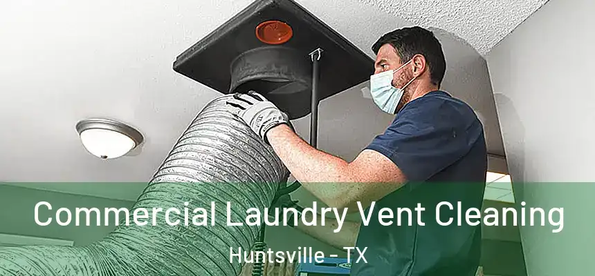  Commercial Laundry Vent Cleaning Huntsville - TX